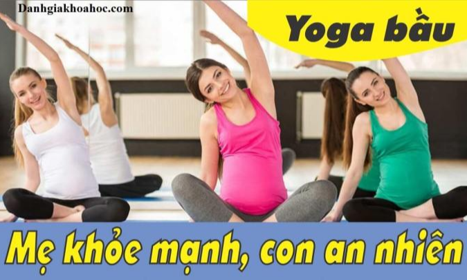 Yoga bầu - Mẹ khỏe mạnh, con an nhiên